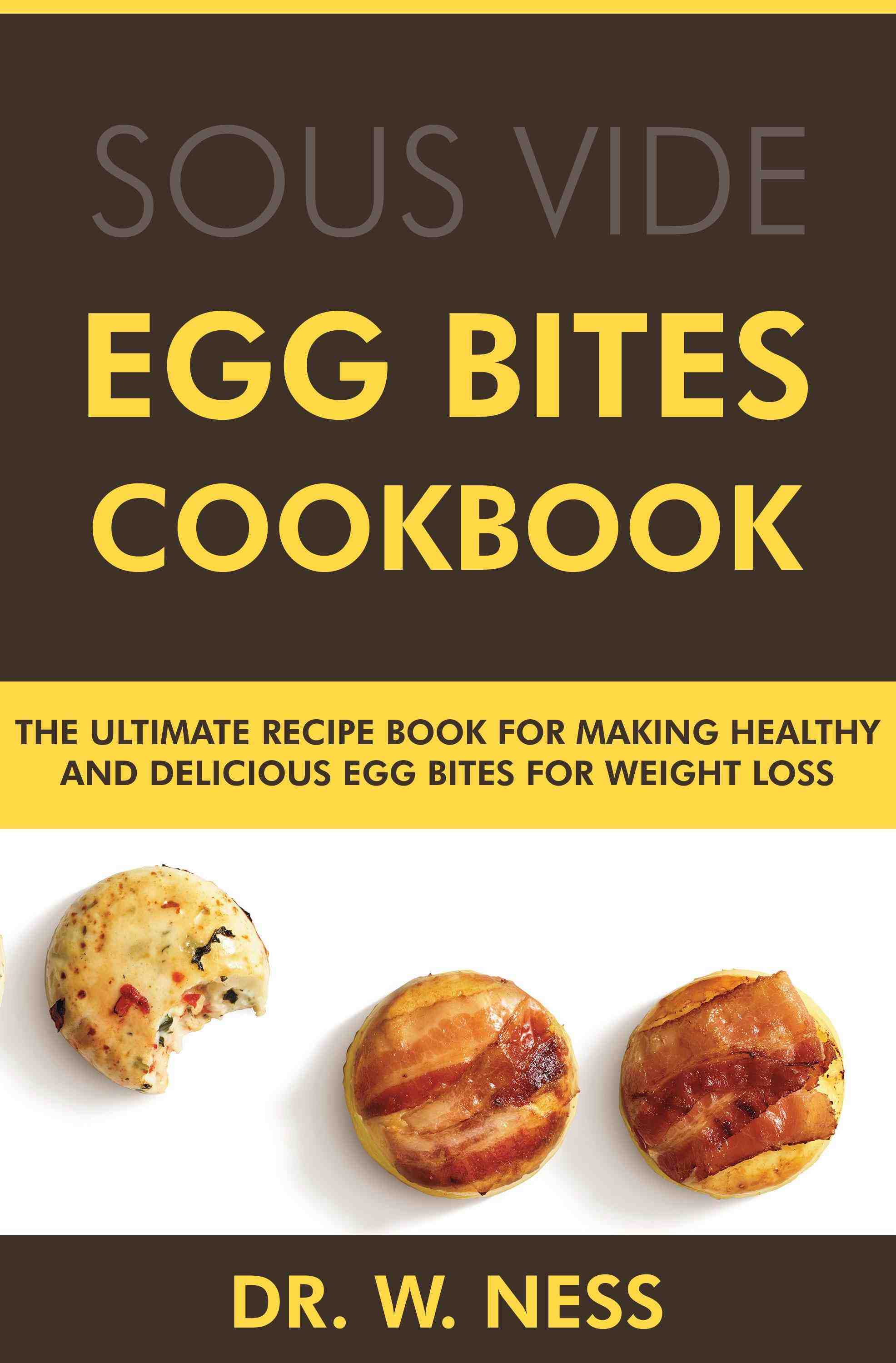 The Ultimate Recipe Book for making Healthy & Delicious Egg Bites for Weight Loss