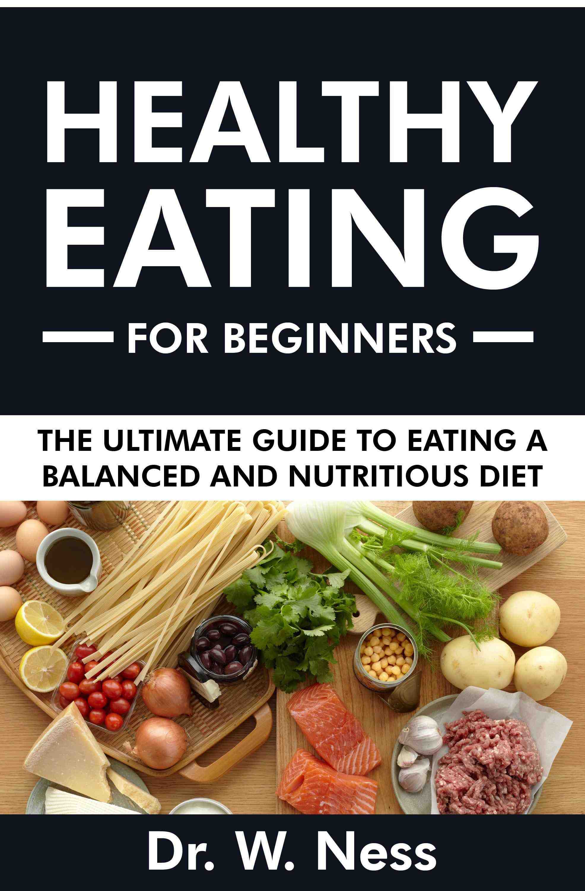 The Ultimate Guide for Eating a Balanced and Nutritious Diet