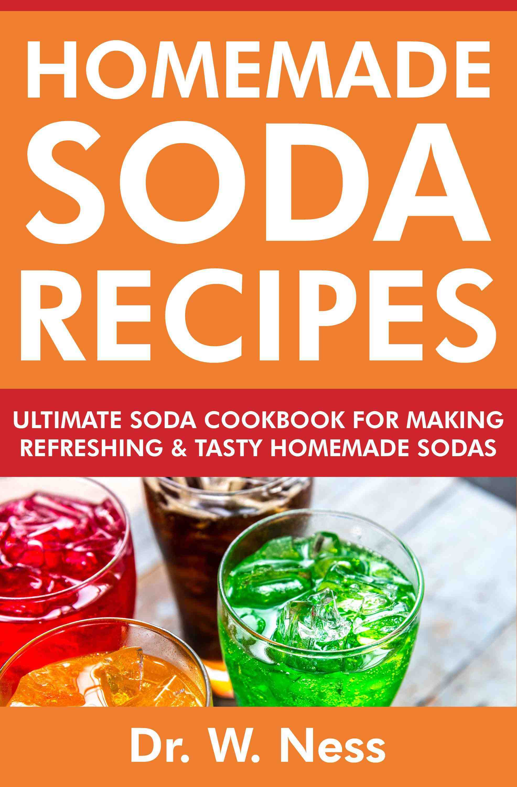Ultimate Soda Cookbook for Making Refreshing & Tasty Homemade Sodas