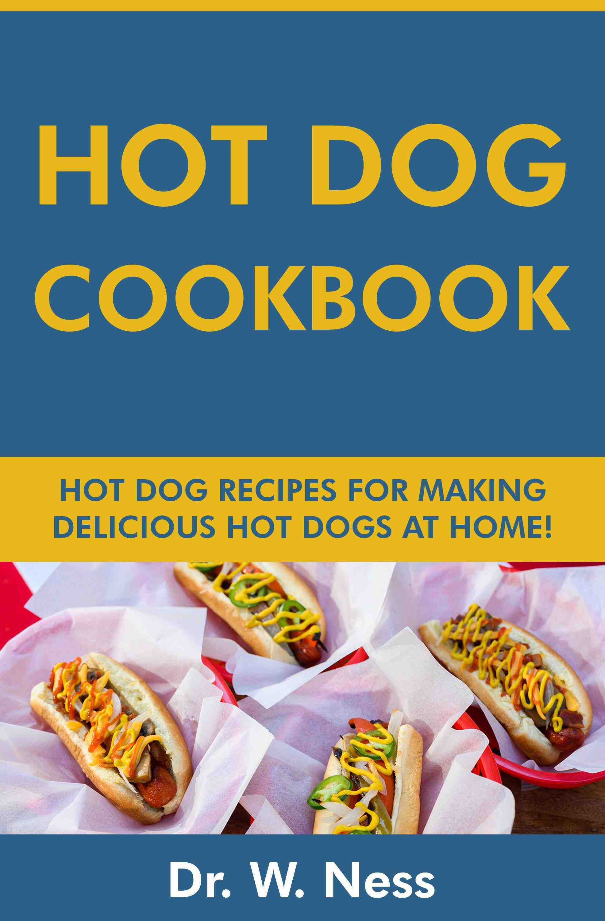 Hot Dog Recipes for Making Delicious Hot Dogs at Home!