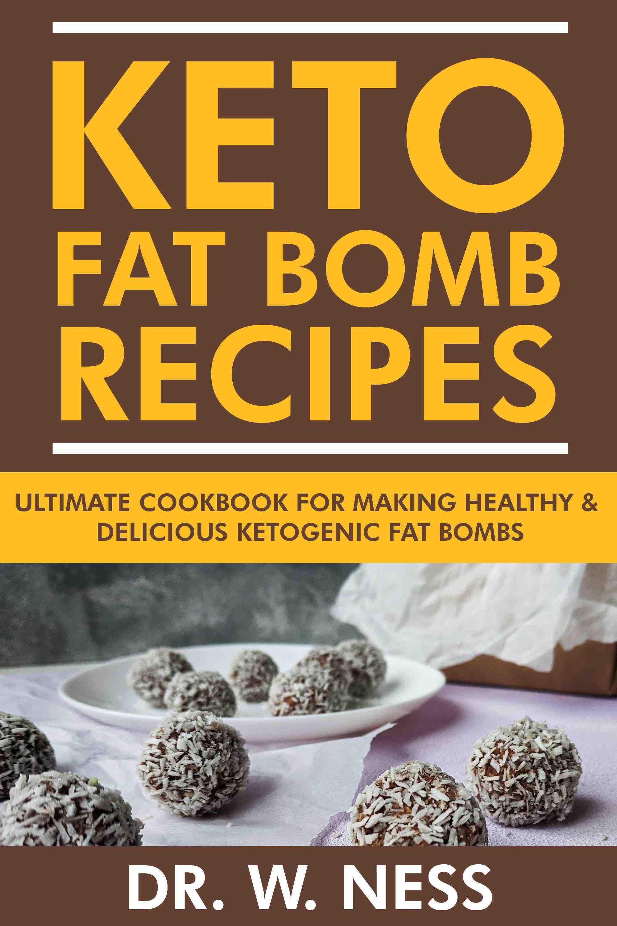 Ultimate Cookbook for Making Healthy & Delicious Ketogenic Fat Bomb