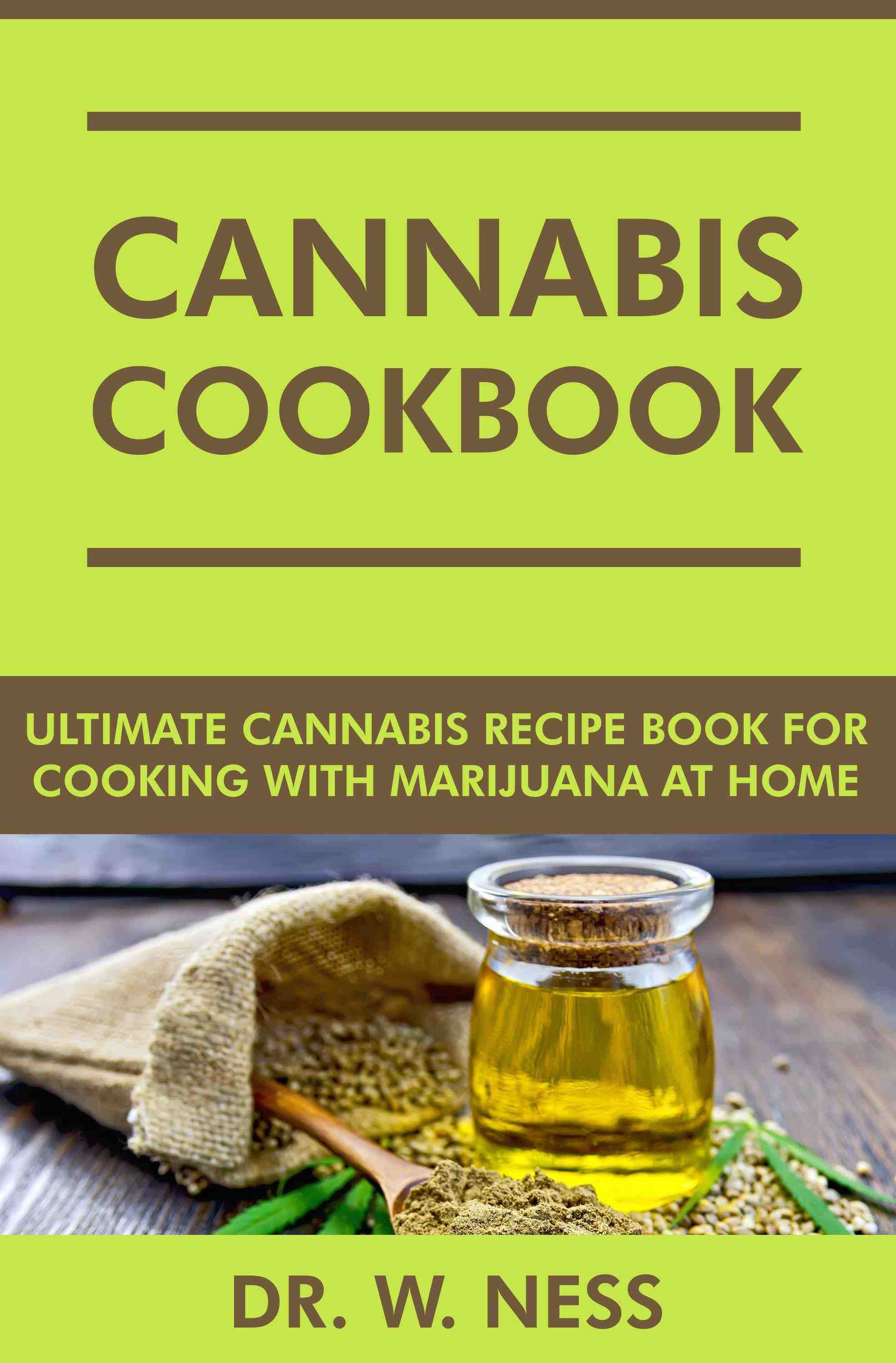 Ultimate Cannabis Recipe Book for Cooking with Marijuana at Home
