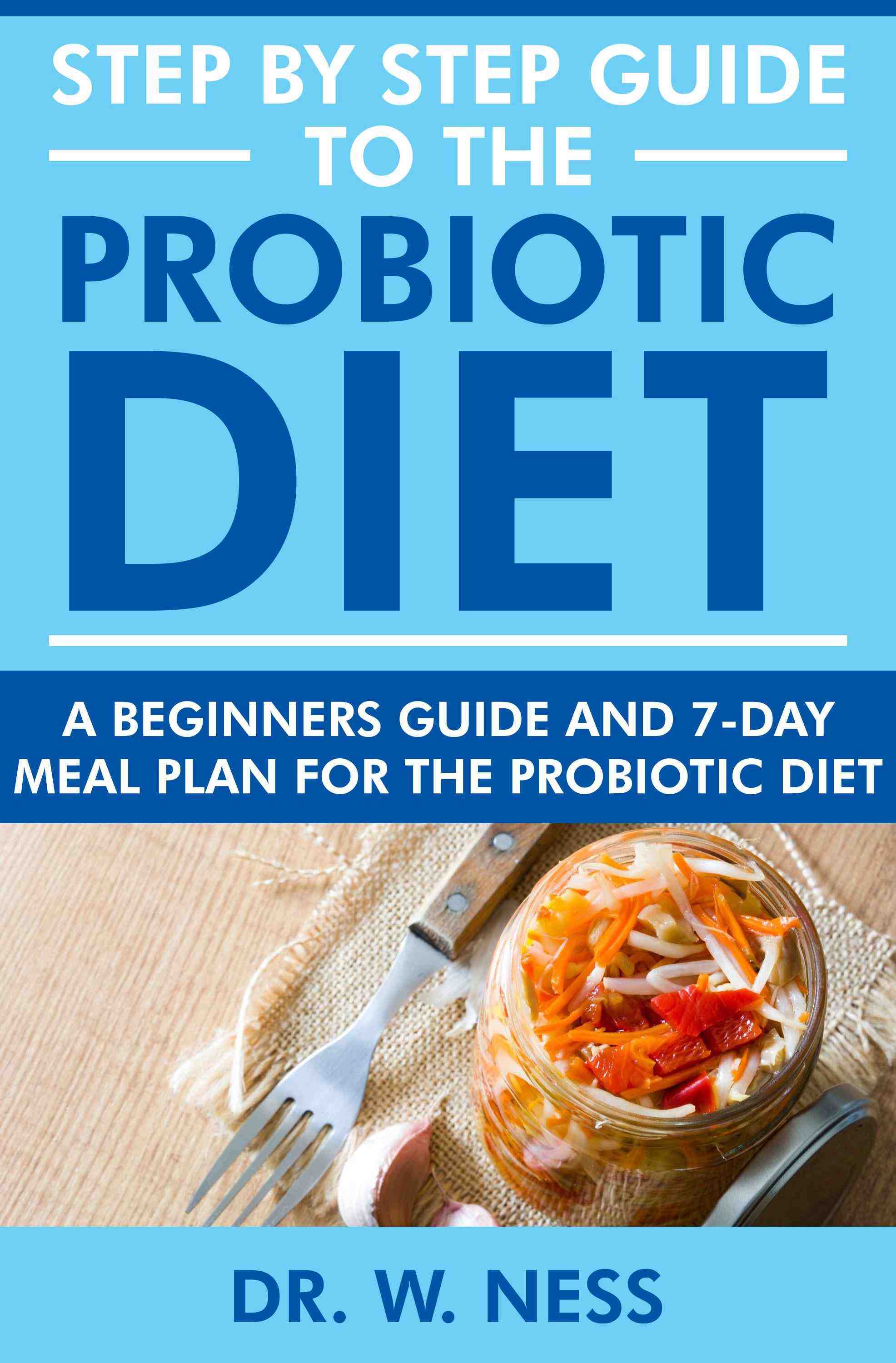 A Beginners Guide and 7-Day Meal Plan for the Probiotic Diet
