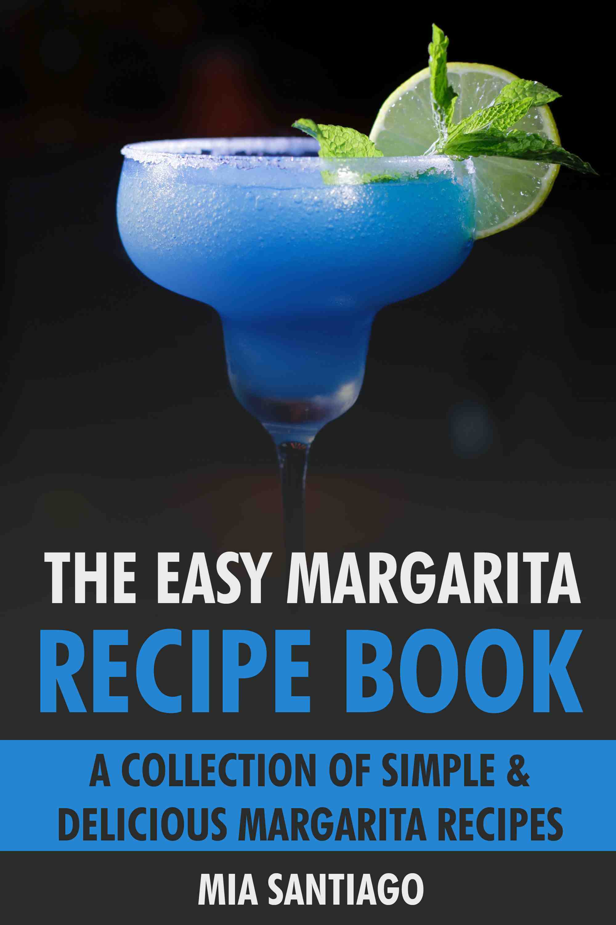 A Collection of Simple & Delicious Margarita Recipes