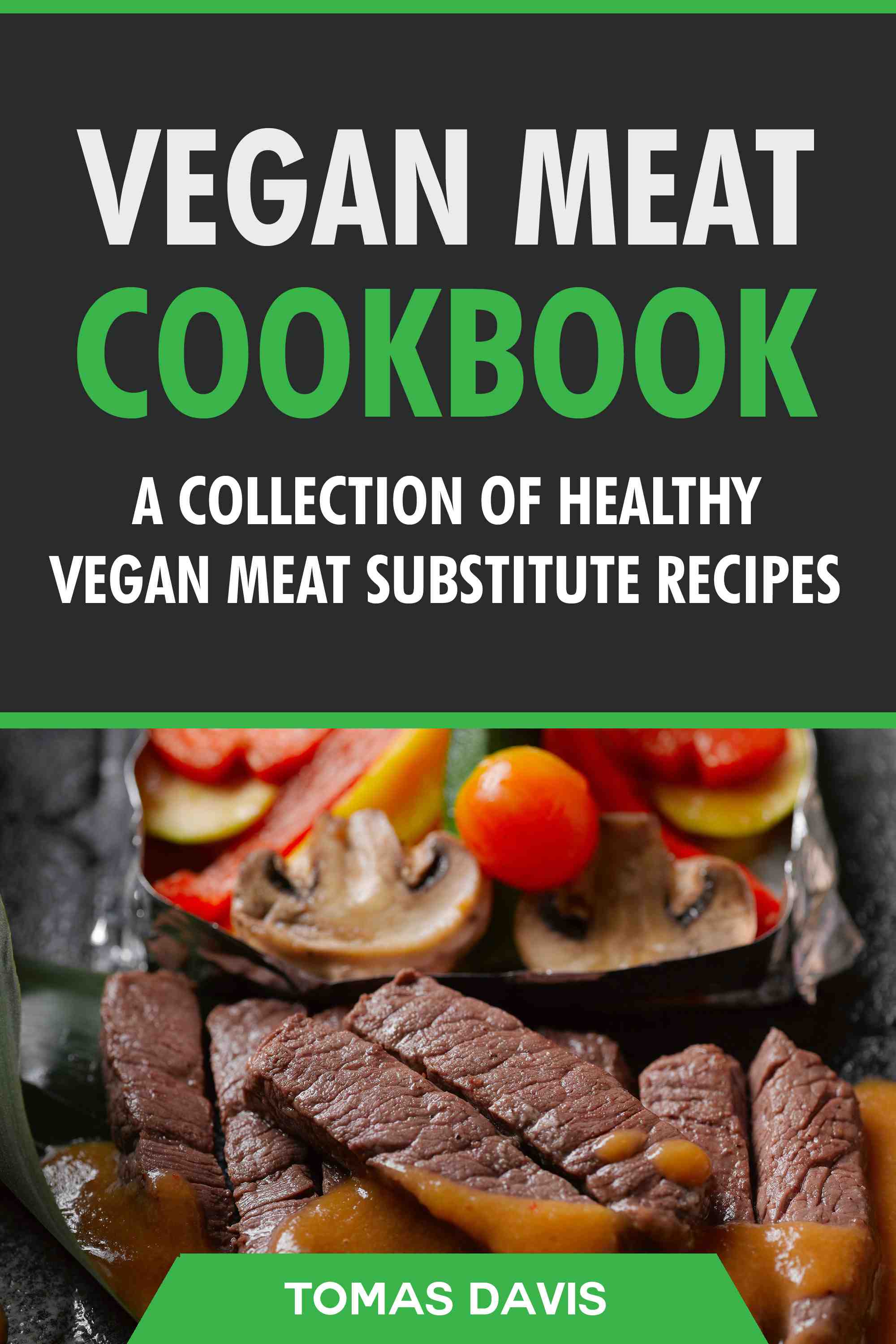 A Collection of Healthy Vegan Meat Substitute Recipes