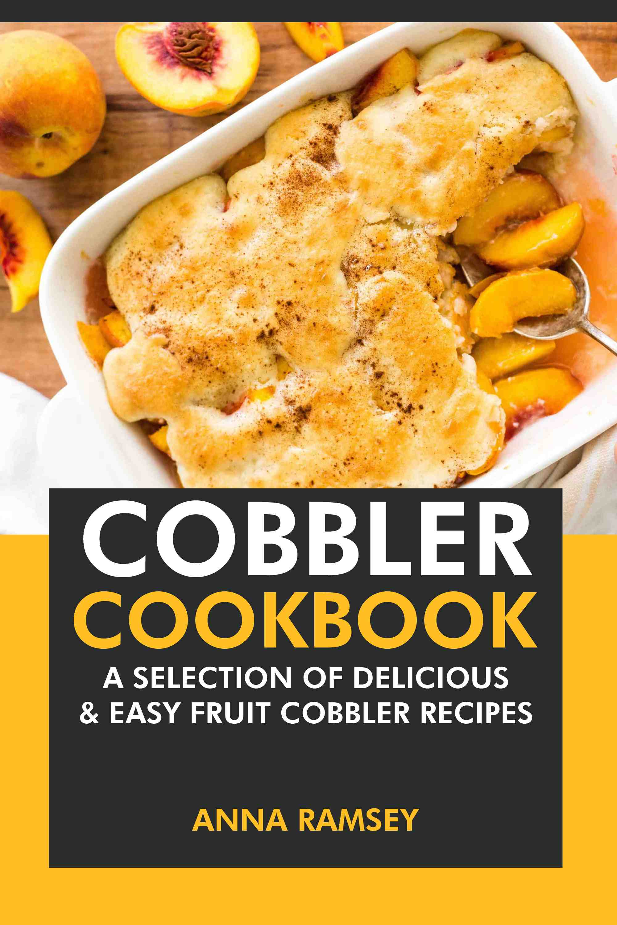 A Selection of Delicious & Easy Fruit Cobbler Recipes