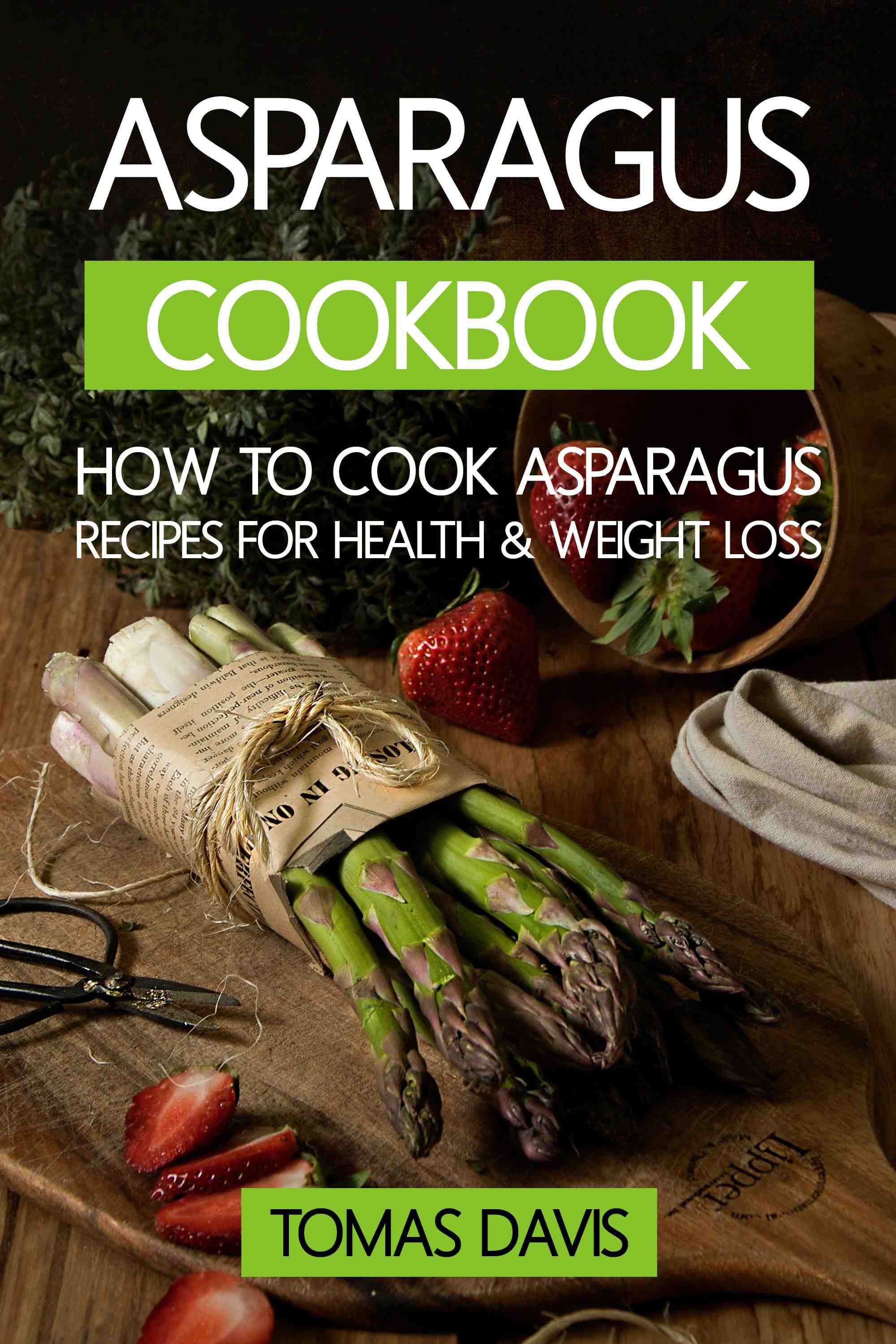 How to Cook Asparagus Recipes for Health & Weight Loss