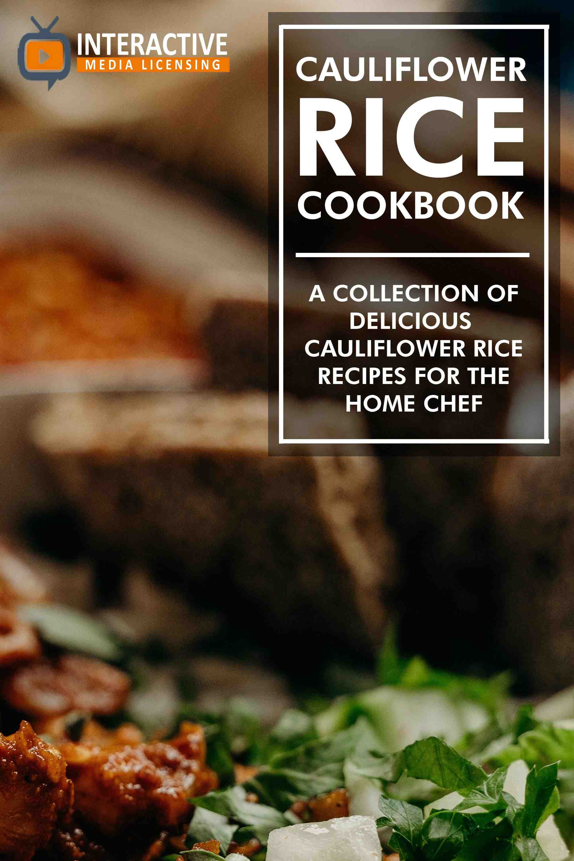 A Collection of Delicious Cauliflower Rice Recipes for the Home Chef