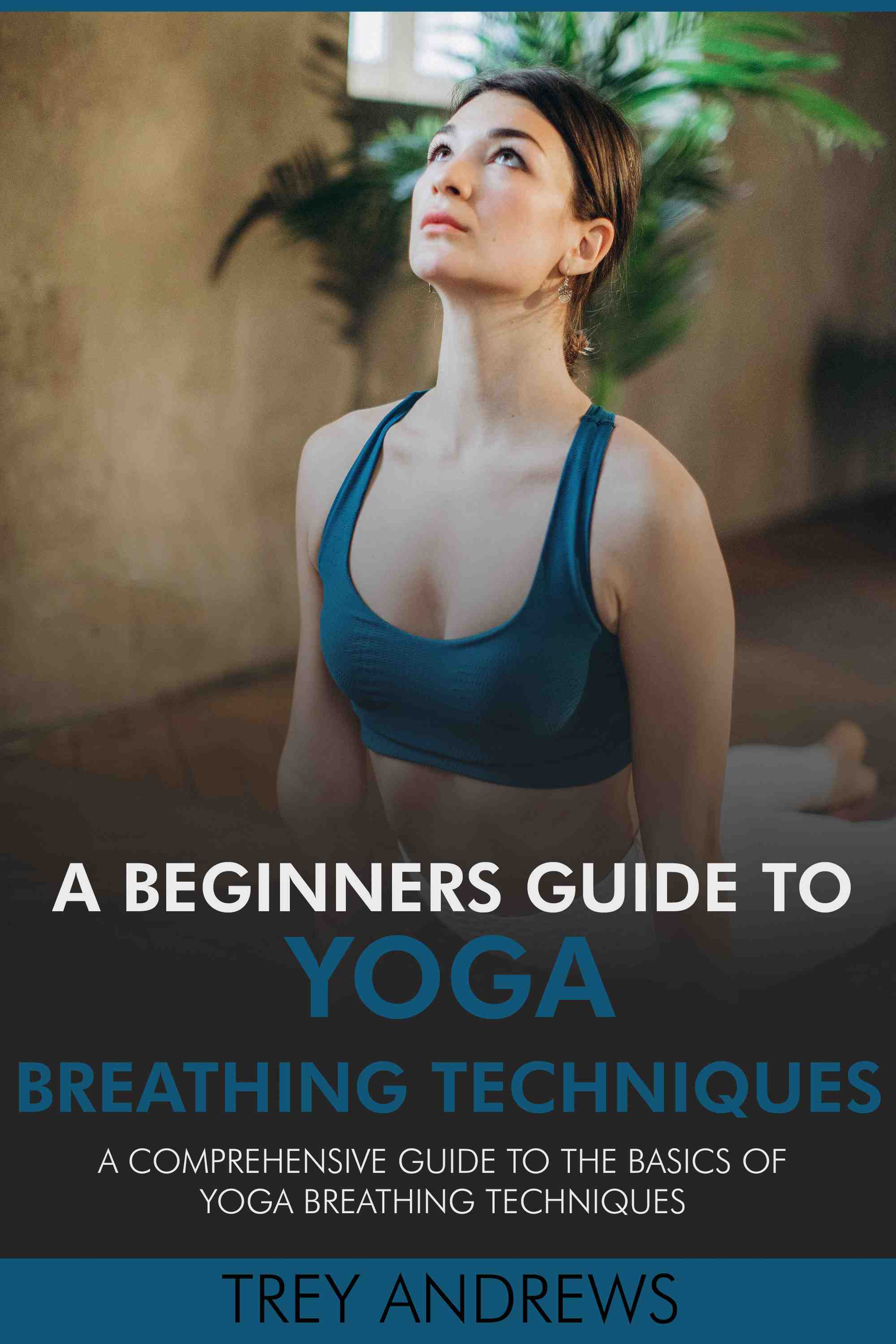 Comprehensive Guide to Yoga Breathing Techniques
