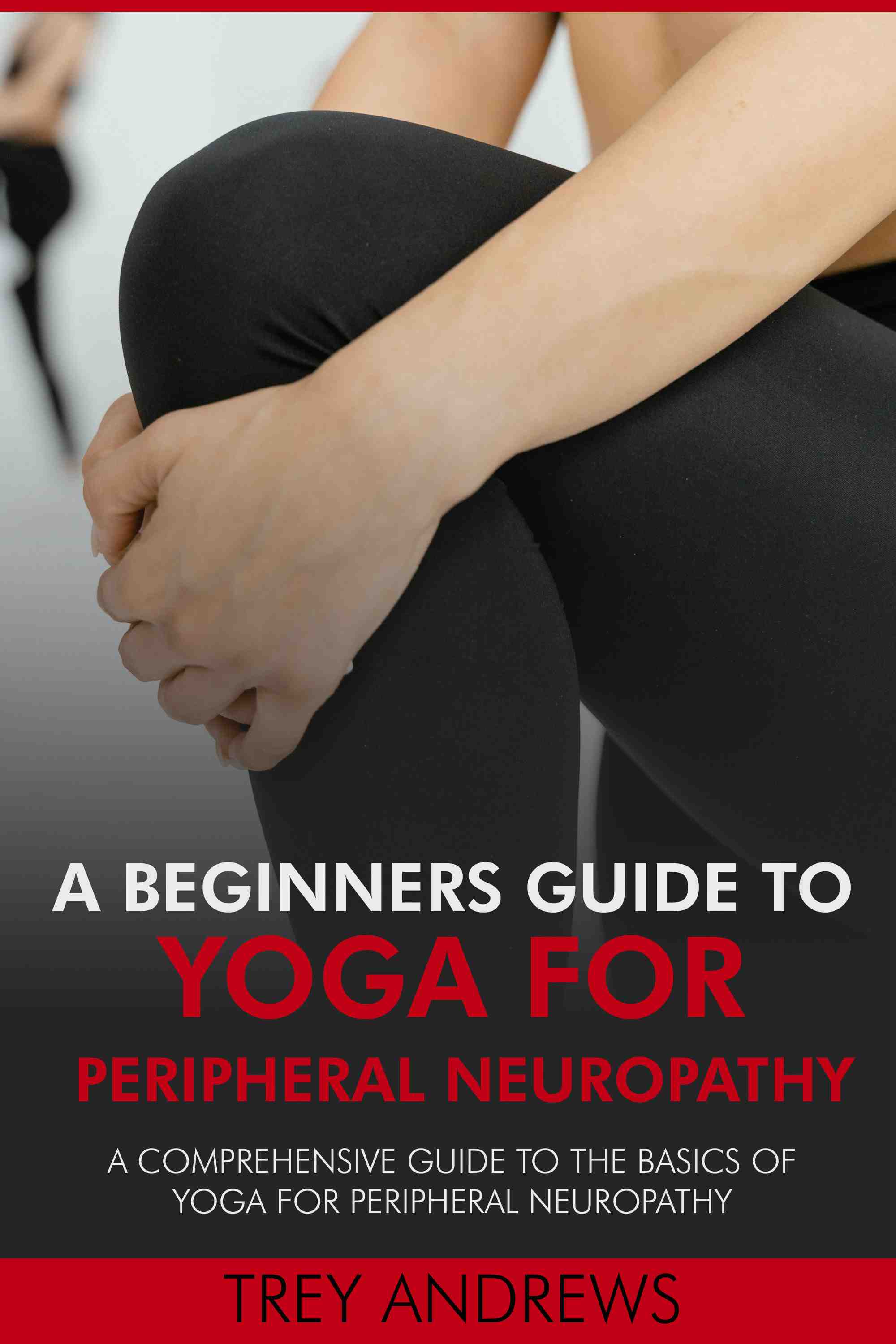 A Comprehensive Guide to the Basics of Yoga for Peripheral Neuropathy
