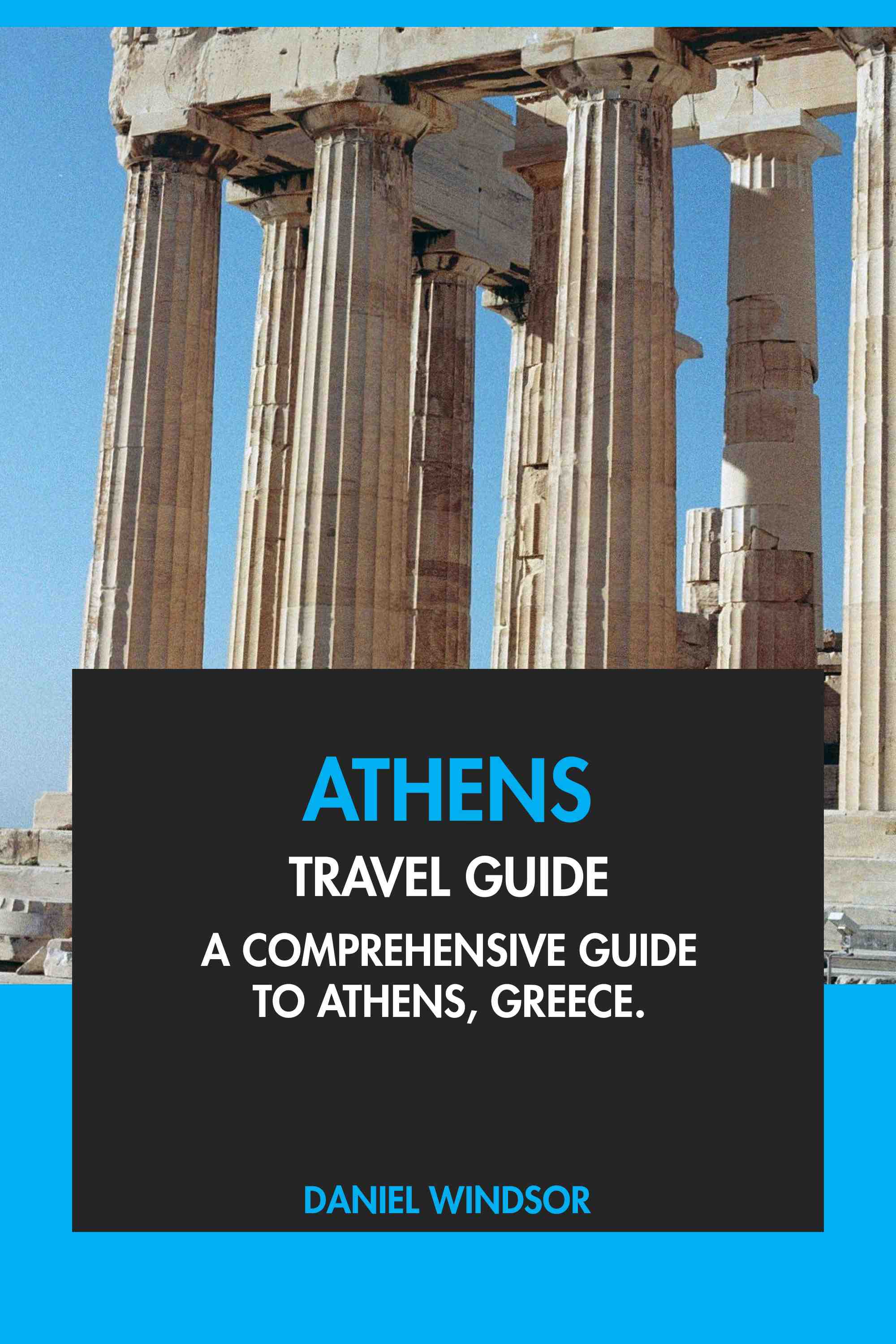 A Comprehensive Guide to Athens, Greece.