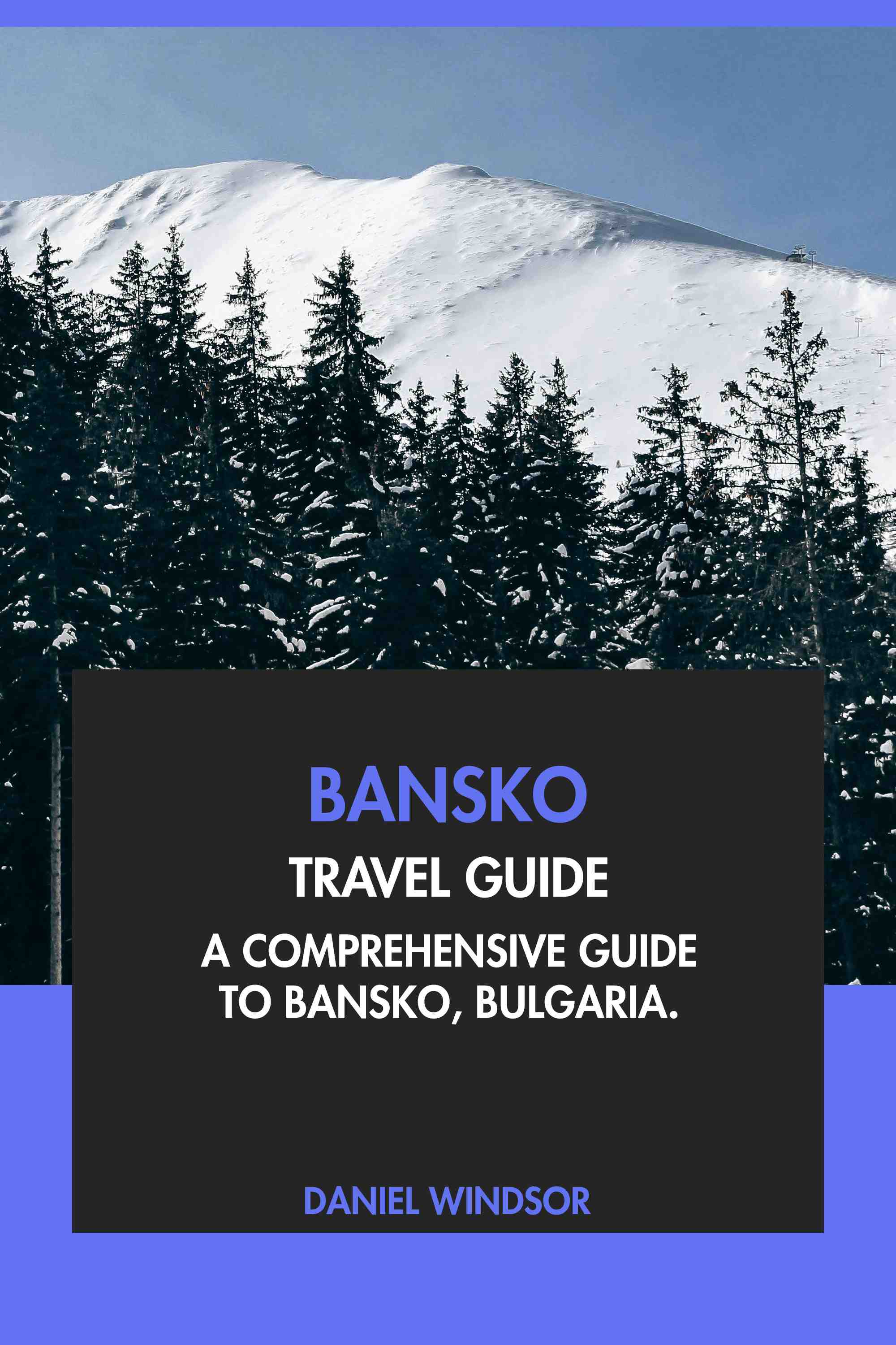 A Comprehensive Guide to Bansko, Bulgaria