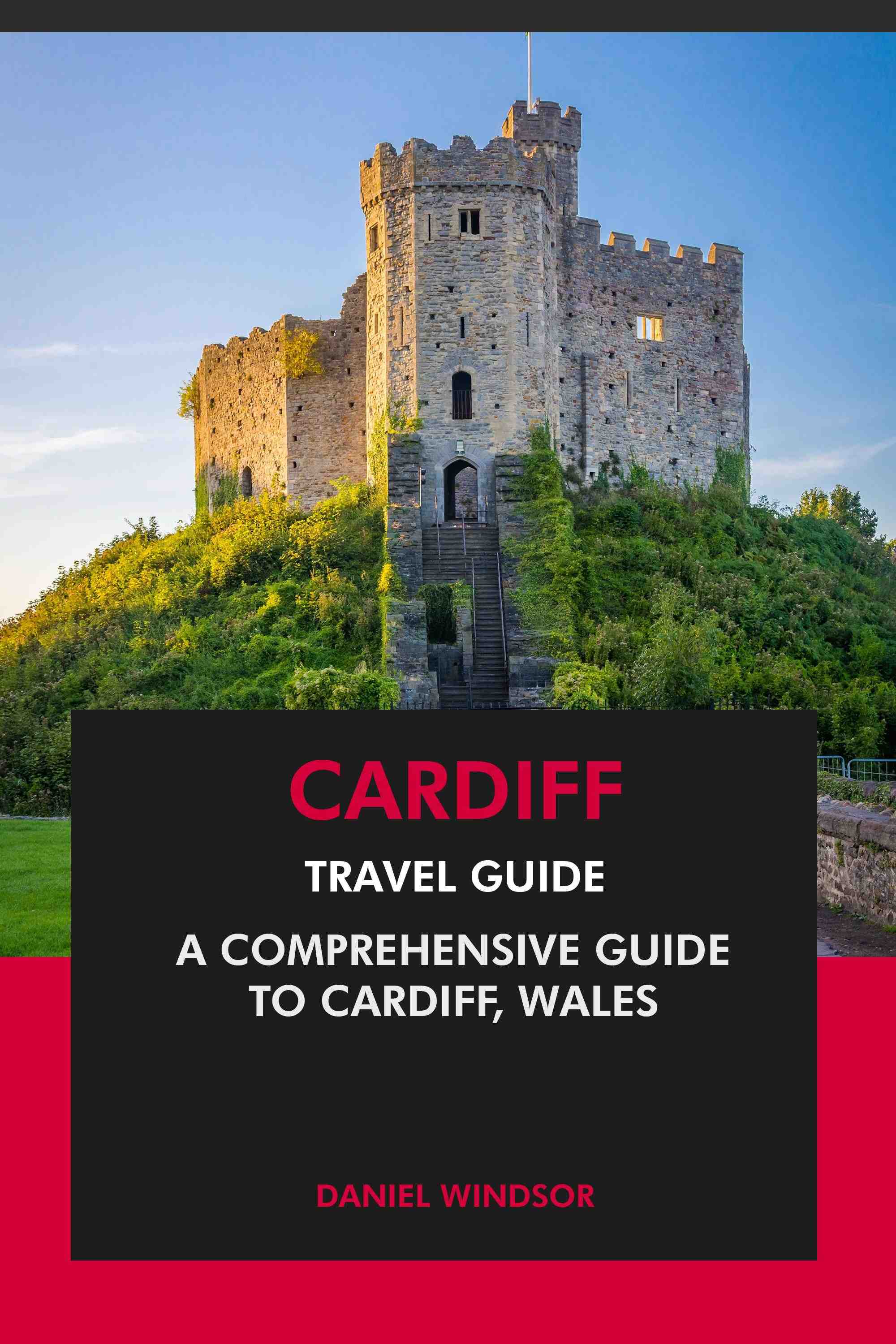 A Comprehensive Guide to Cardiff, Wales.