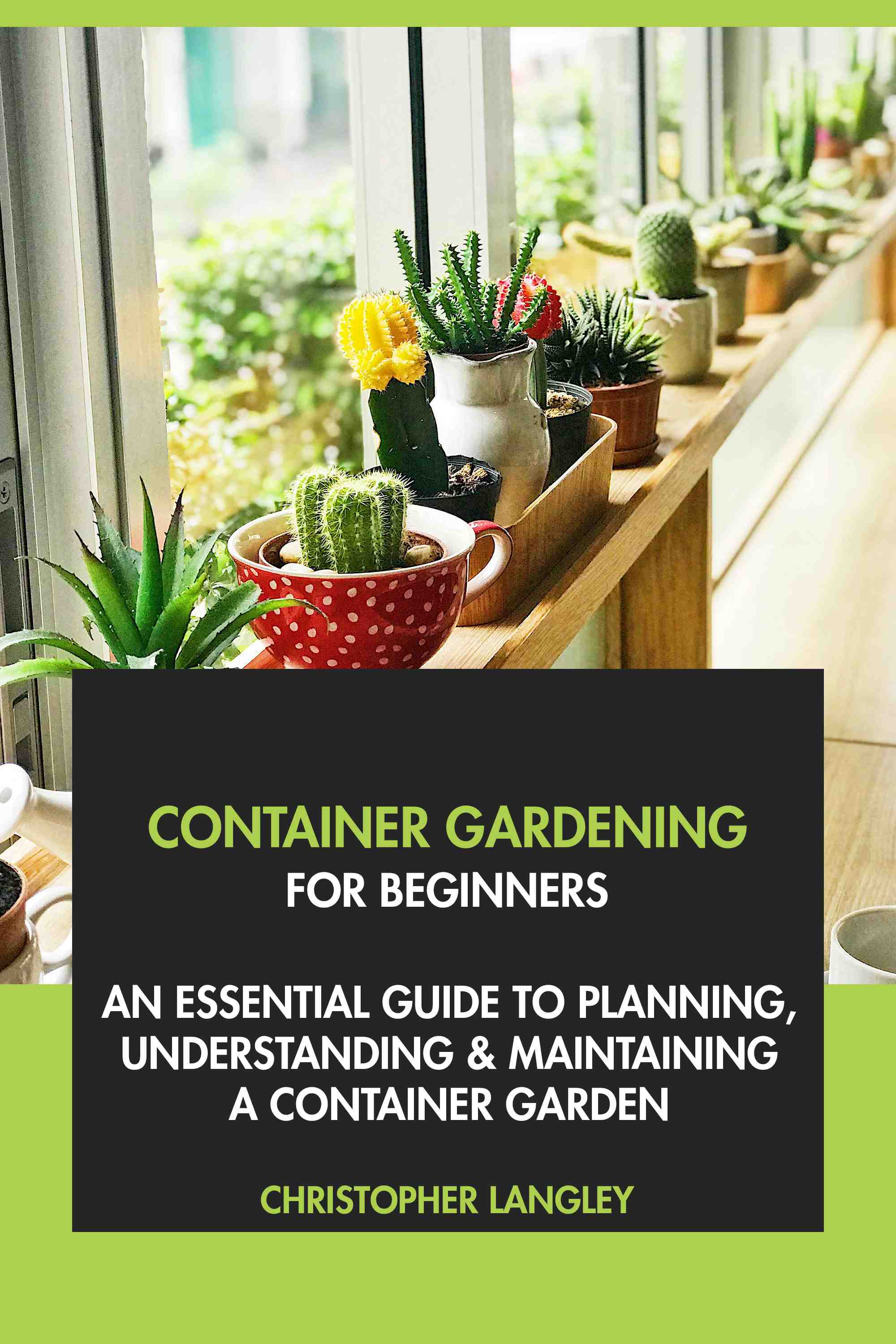 An Essential Guide to Planning, Understanding & Maintaining A Container Garden
