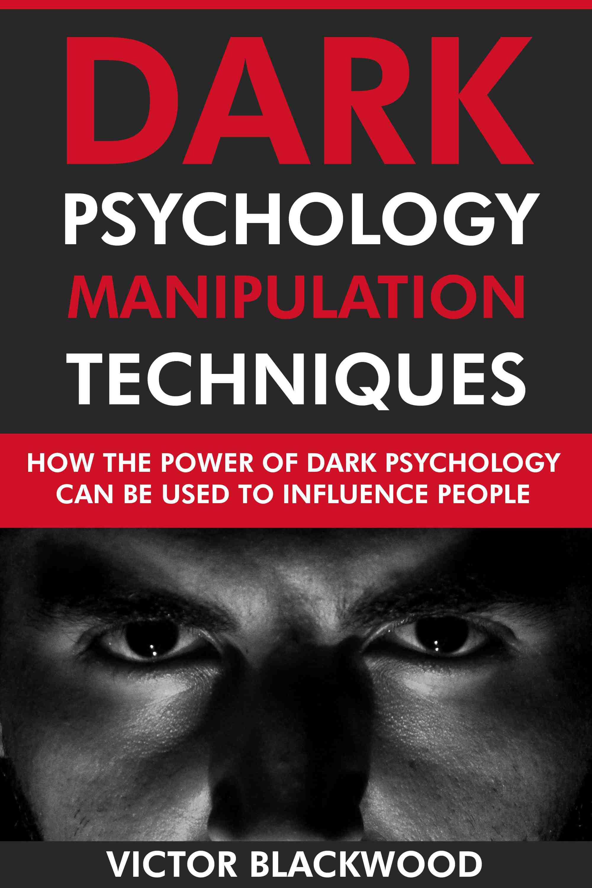 How the Power of Dark Psychology Can Be Used to Influence People