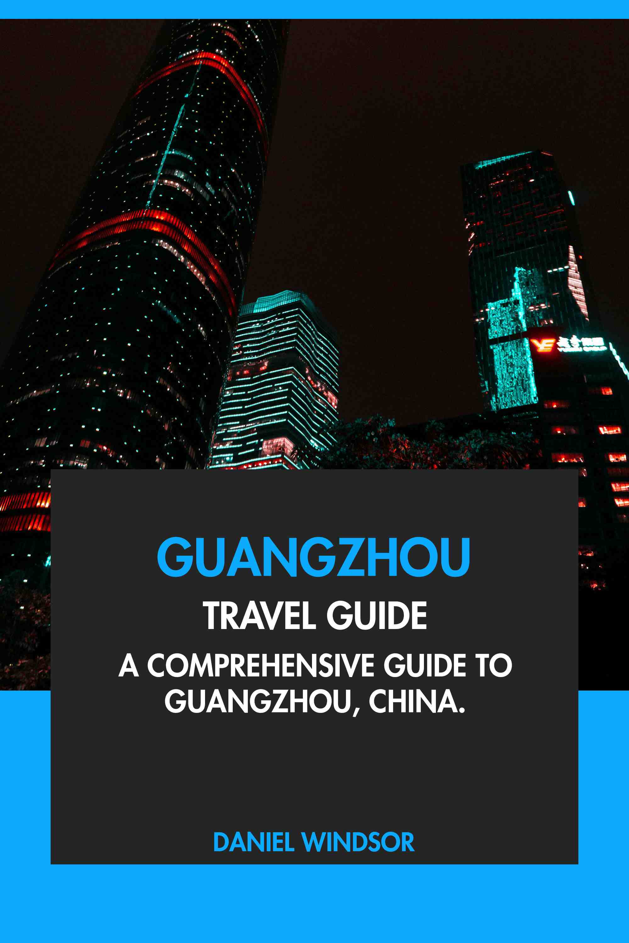 A Comprehensive Guide to Guangzhou, China