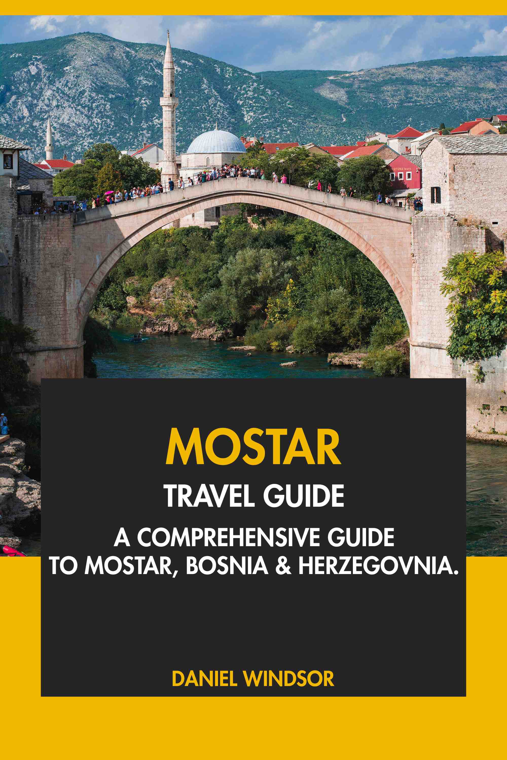A Comprehensive Guide to Mostar, Bosnia and Herzegovina.