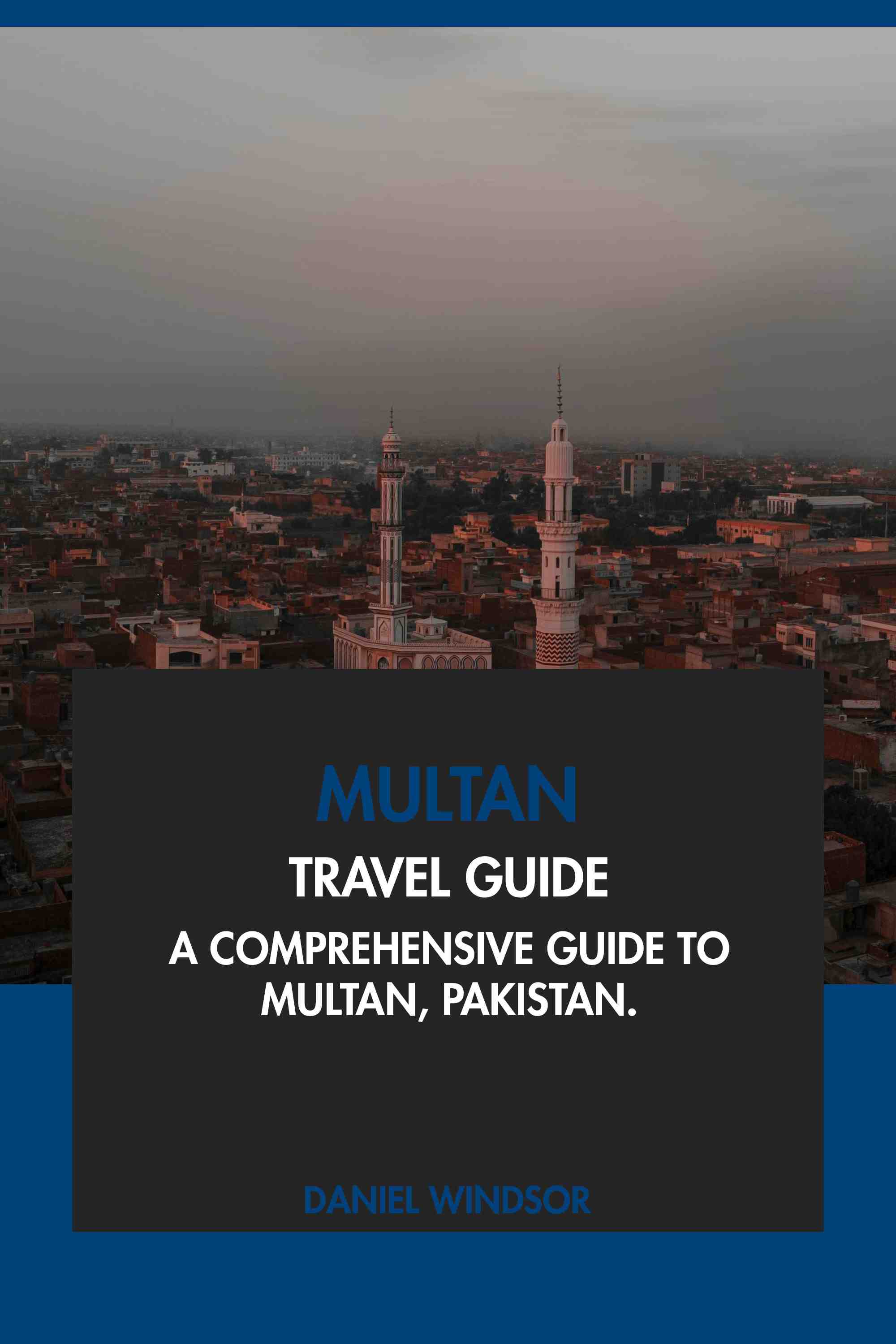 A Comprehensive Guide to Multan, Pakistan