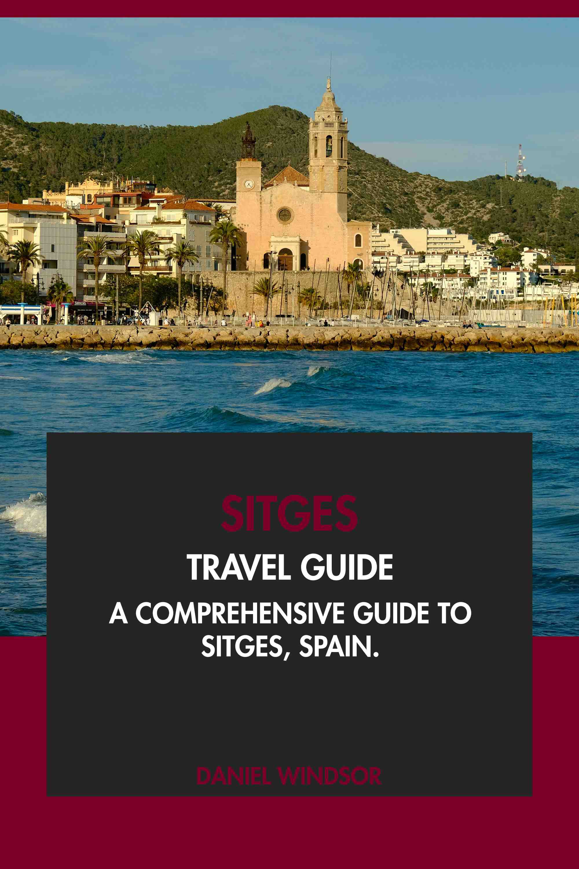 A Comprehensive Guide to Sitges, Spain