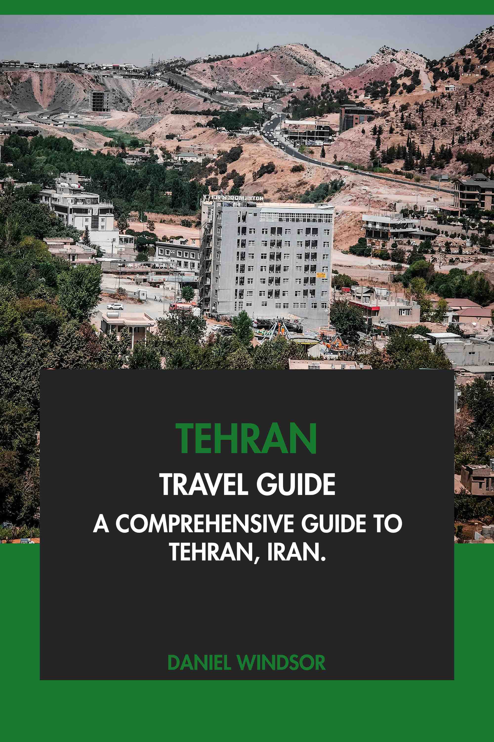 A Comprehensive Guide to Tehran, Iran