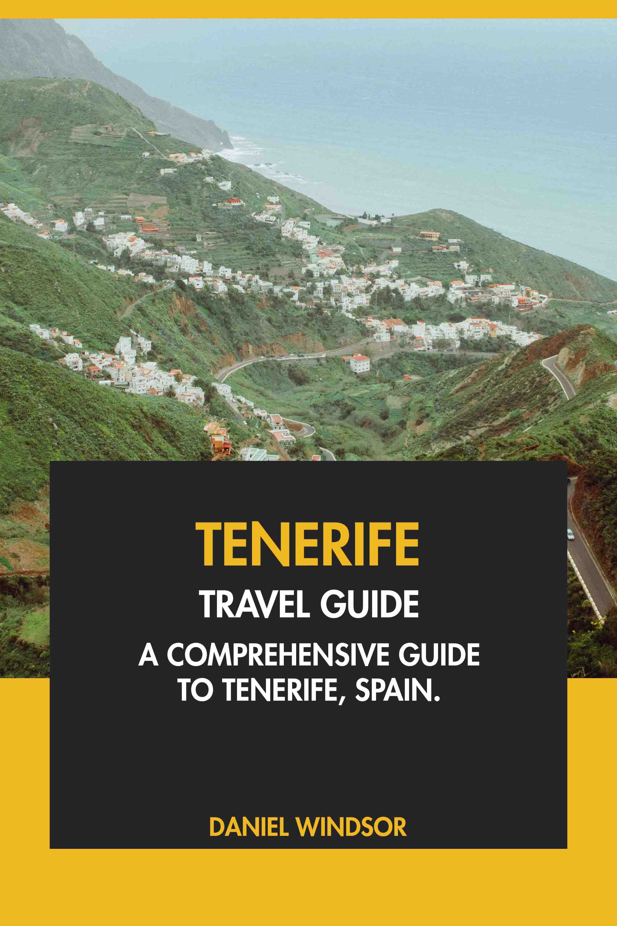 A Comprehensive Guide to Tenerife, Spain.