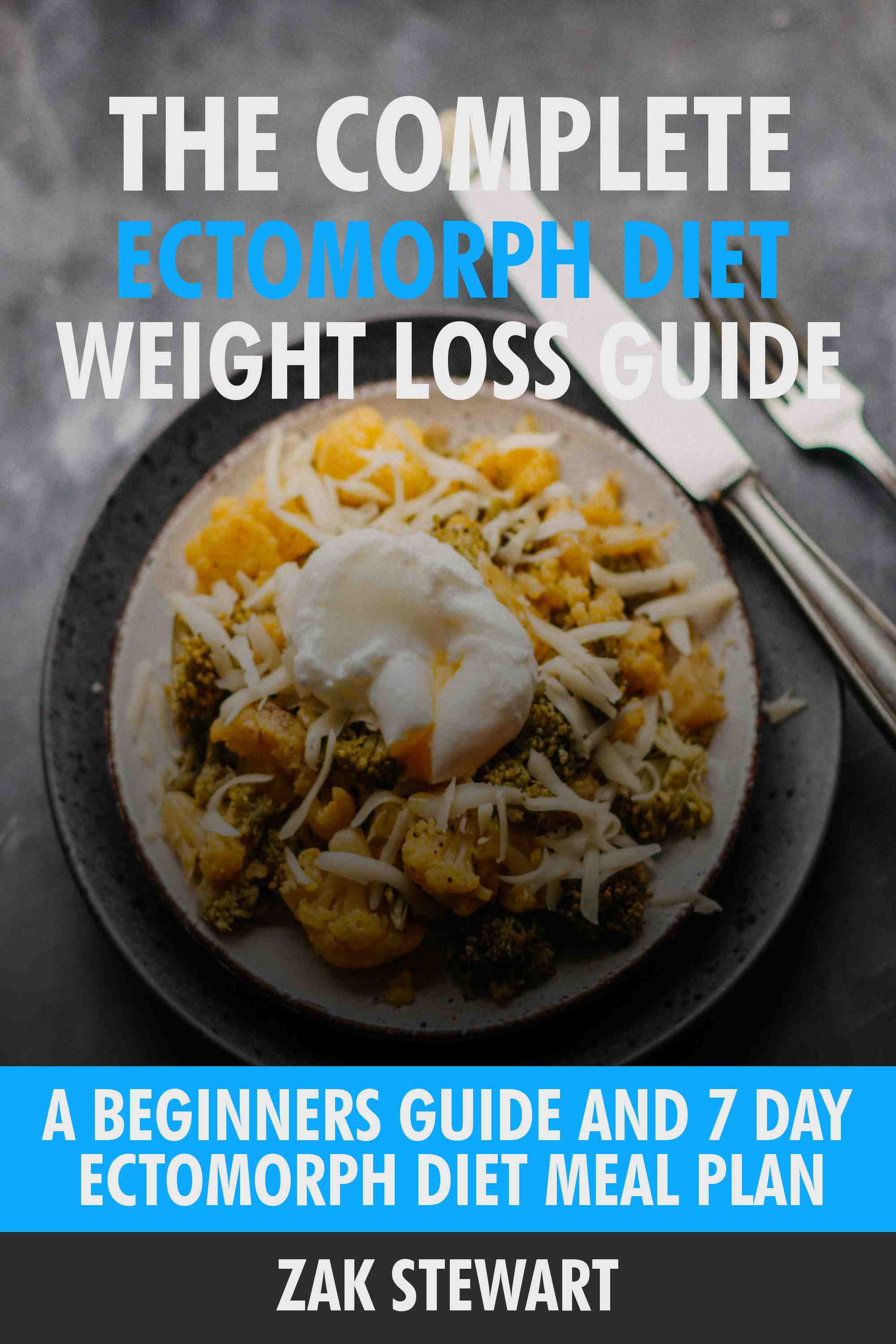 A Beginners Guide and 7 Day Ectomorph Diet Meal Plan.