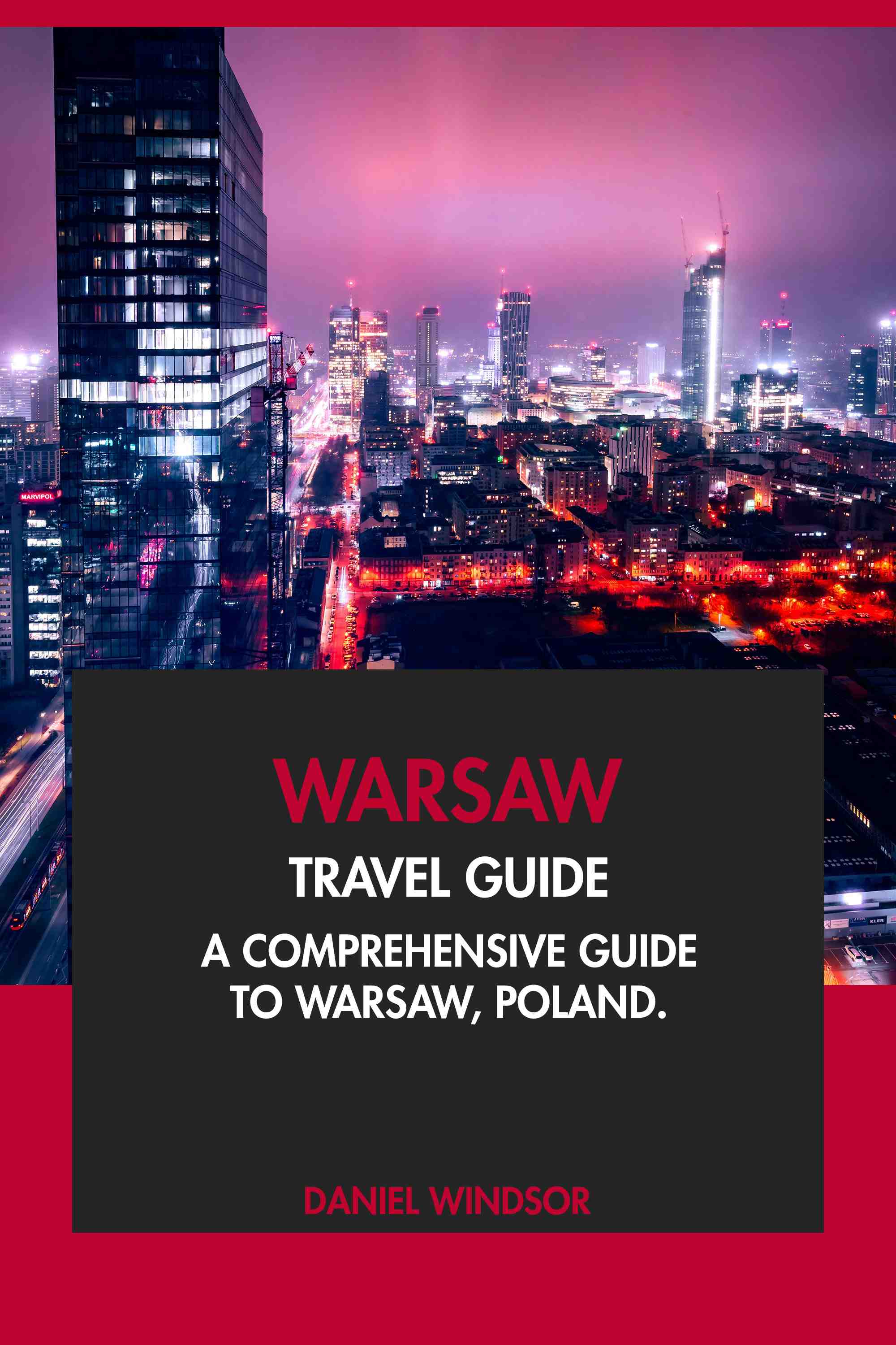 A Comprehensive Guide to Warsaw, Poland.