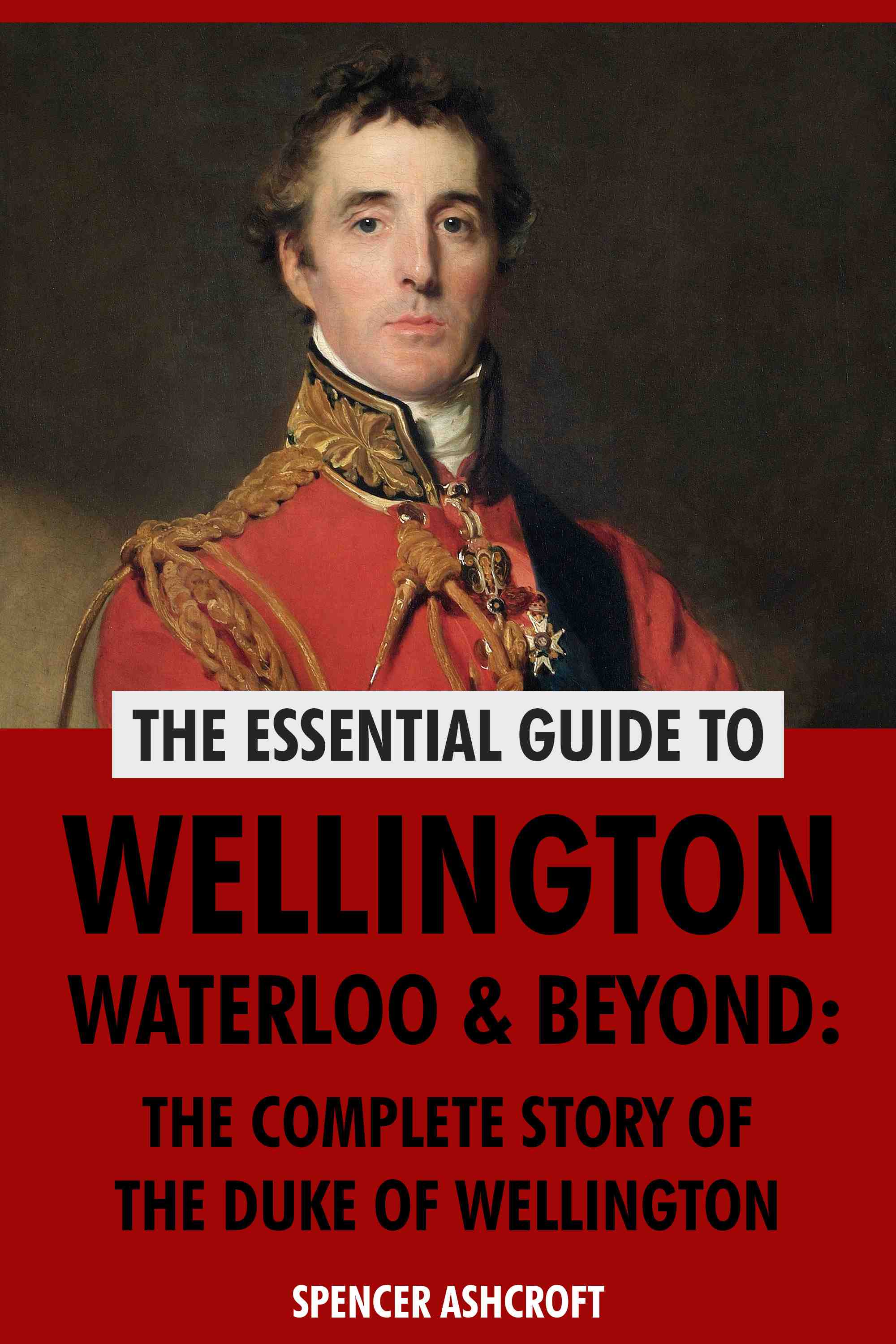 The Complete Story of the Duke of Wellington