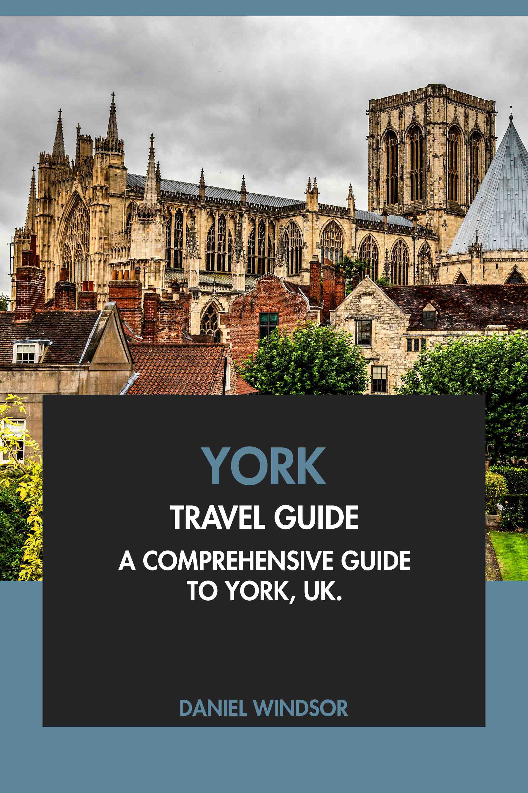 A Comprehensive Guide to York, UK.
